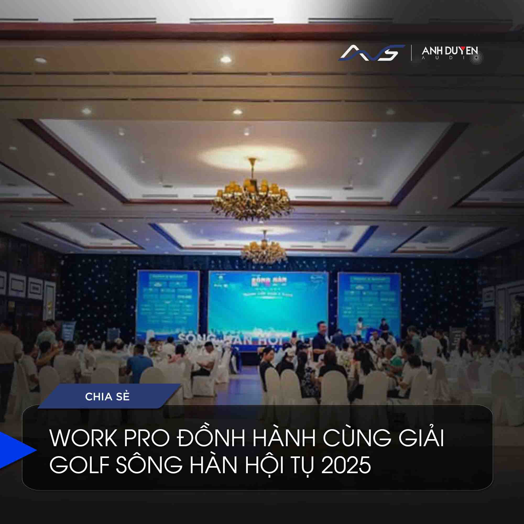 work-pro-dong-hanh-cung-giai-golf-song-han-hoi-tu-anhduyen-audio