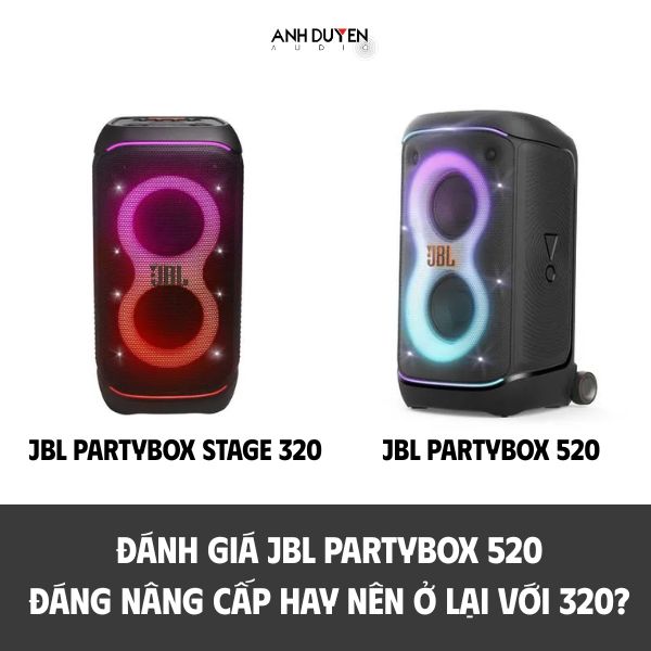 danh-gia-jbl-partybox-520-dang-nang-cap-hay-nen-o-lai-voi-320-anhduyen-audio