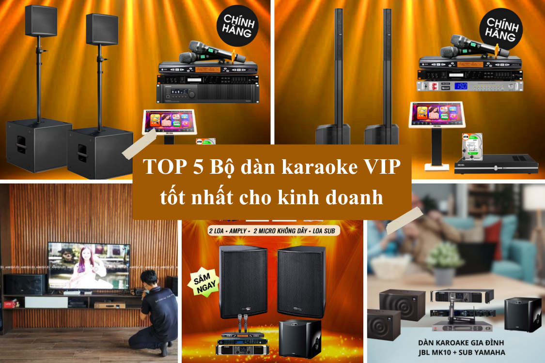 TOP 5 Bộ dàn karaoke VIP tốt nhất cho kinh doanh