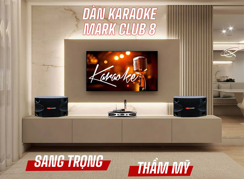 Dàn karaoke Mark CLub 8 hát hay giá rẻ - anhduyen audio